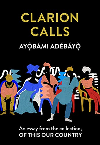 Clarion Calls Clarion Calls: An essay from the collection Of This Our Country