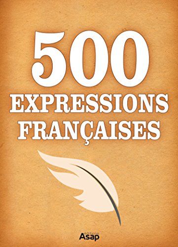 500 Expressions Françaises 500 Expressions Françaises